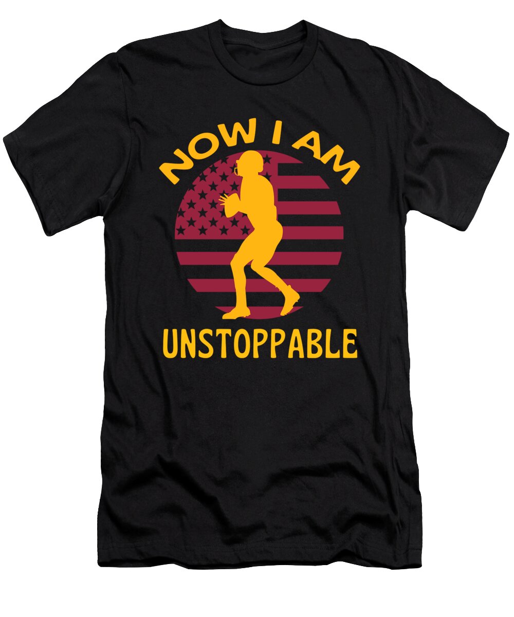 1 American Football Now I Am Unstoppable Organicfoodempire T-Shirt