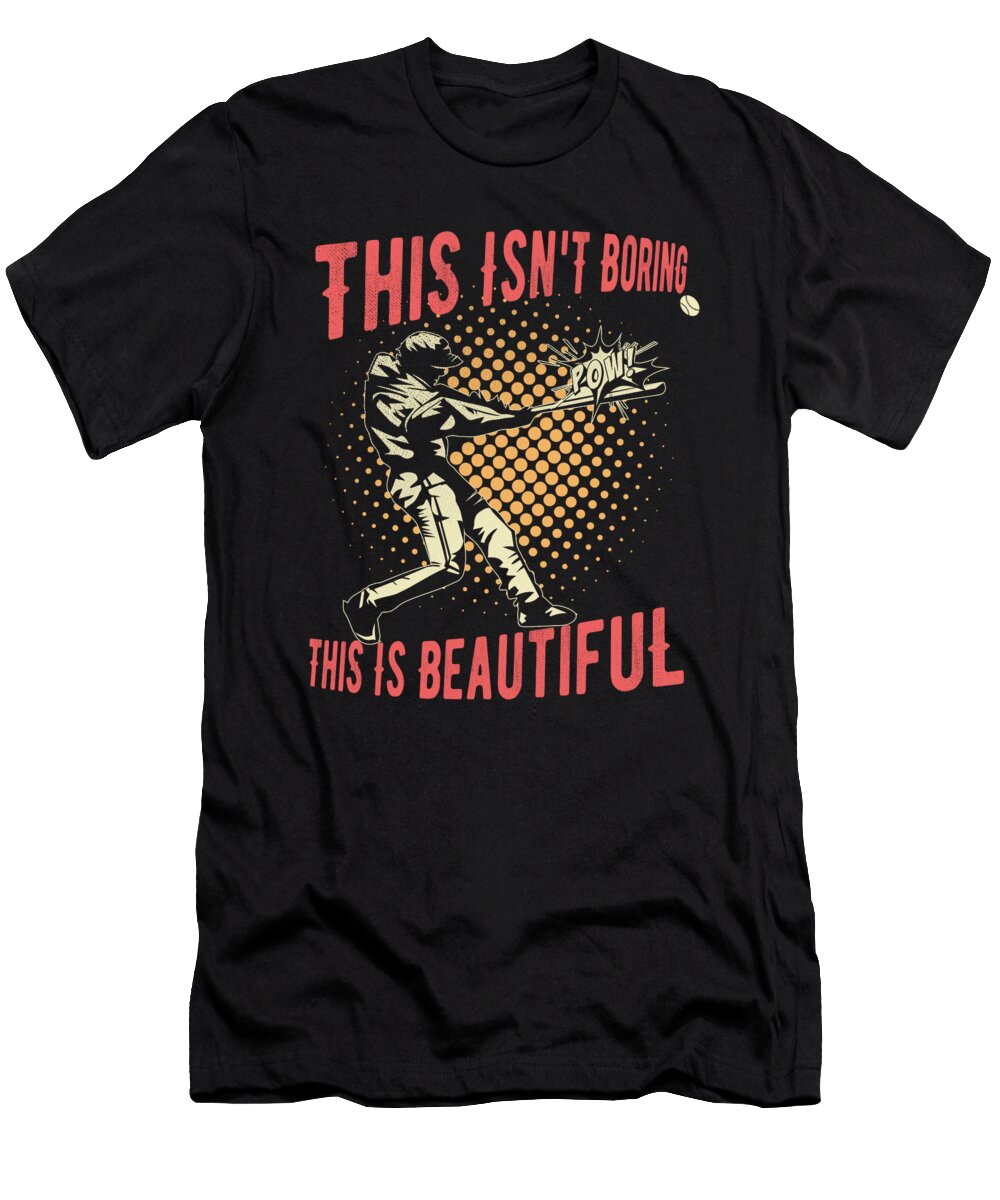 1 Baseball This Isnt Boring This Is Beautiful Toms Store T-Shirt