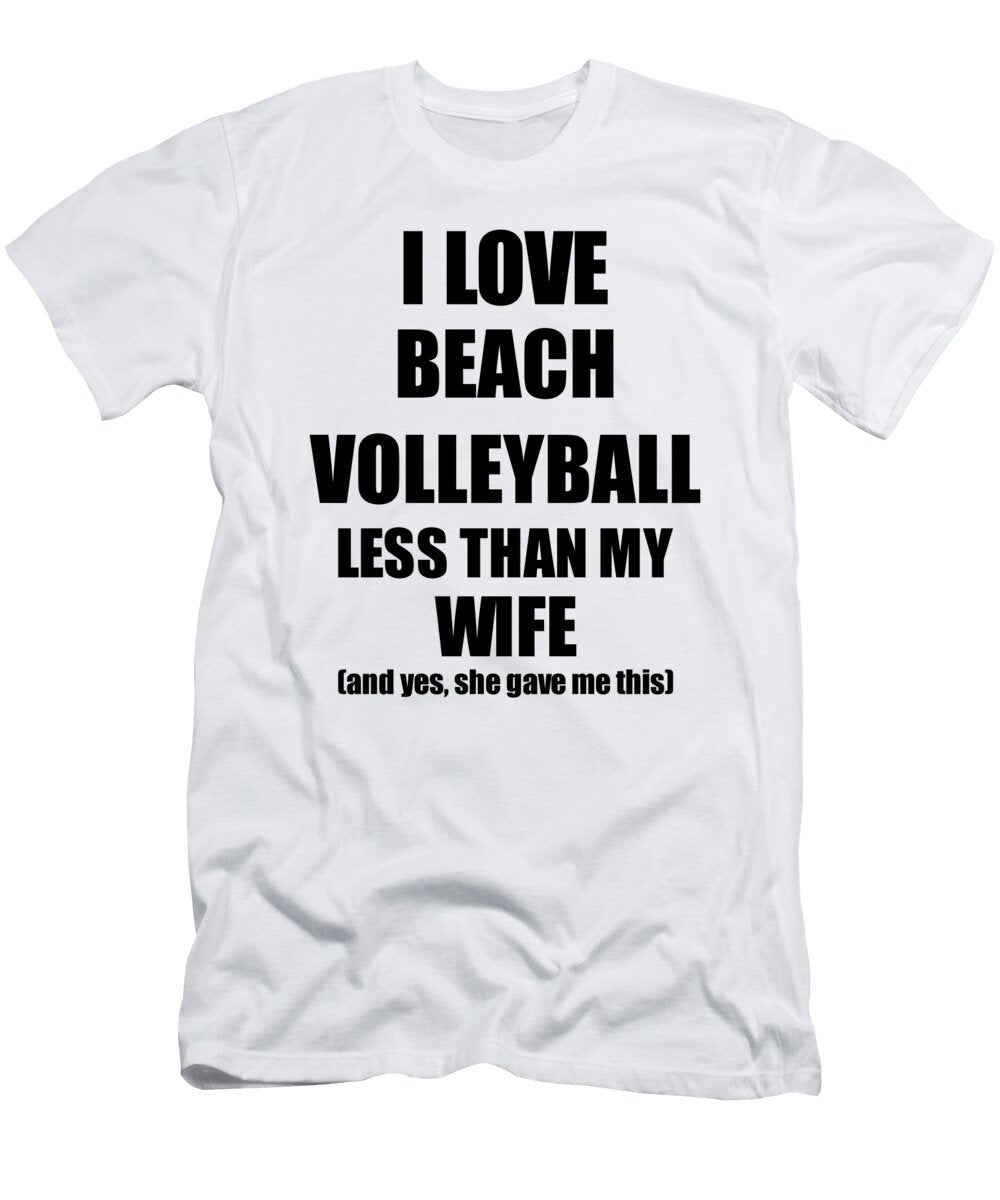 1 Beach Volleyball Husband Funny Valentine Gift Idea for My Hubby From Wife I Love Funny Gift Ideas T-Shirt
