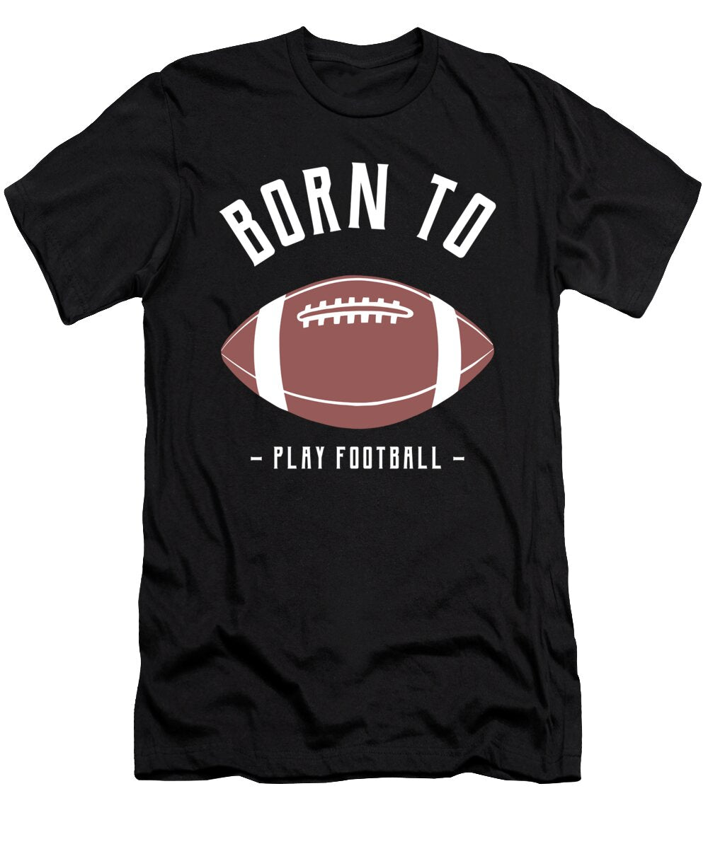 1 Born to Play American Football Equipment Gift Justus Ratzke T-Shirt