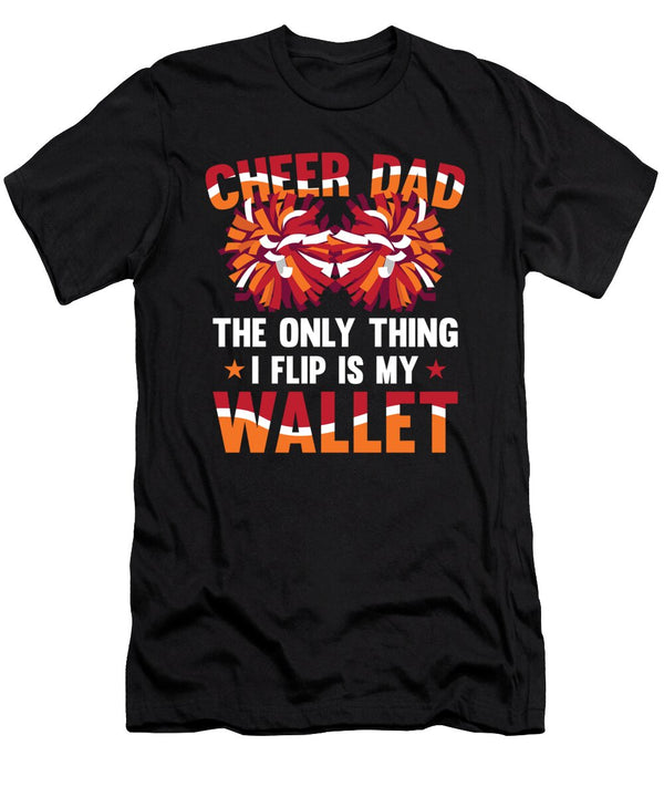 1 Cheer Dad the Only Thing I Flip Is My Wallet Tom Schiesswald T-Shirt