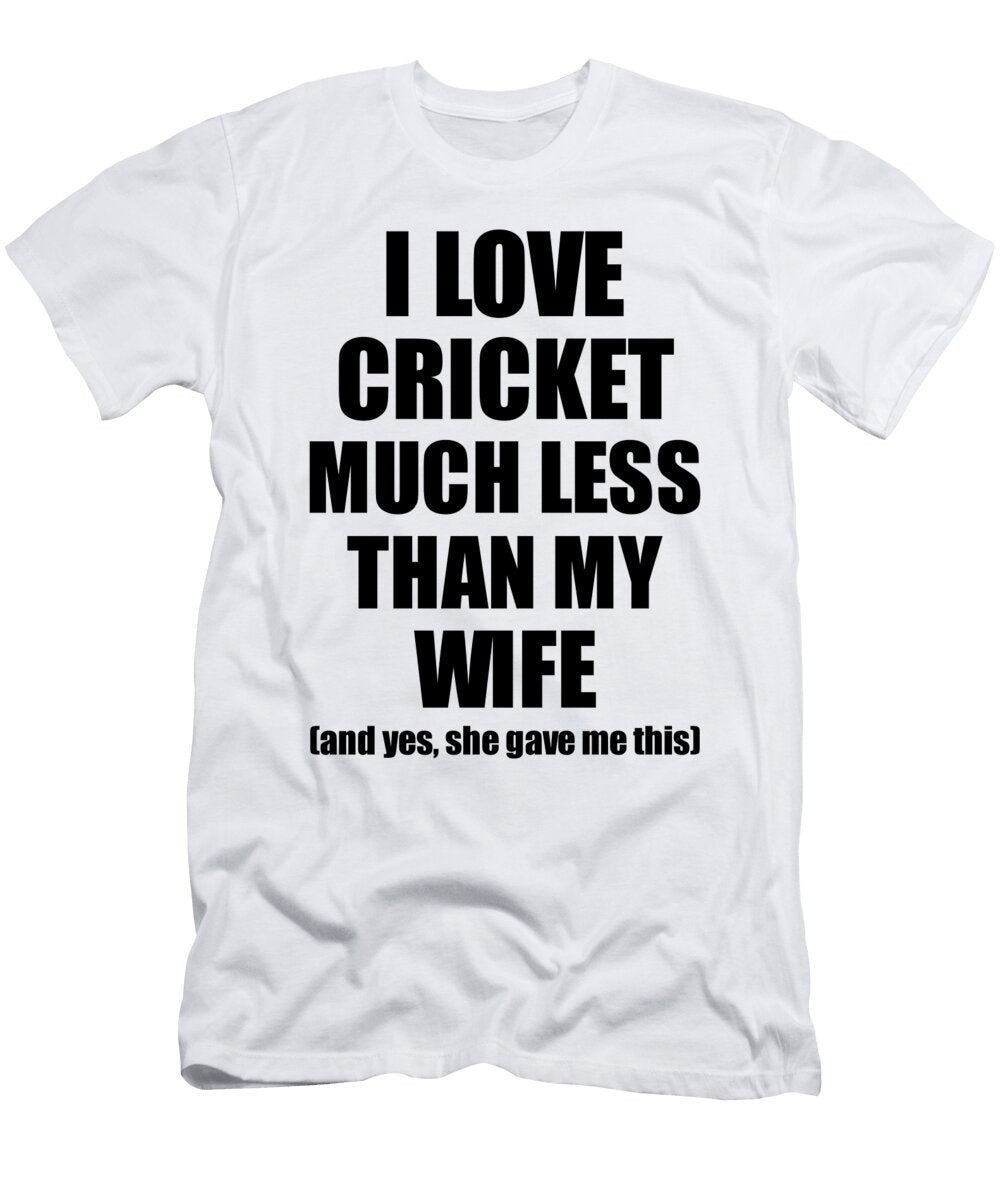 1 Cricket Husband Funny Valentine Gift Idea for My Hubby From Wife I Love Funny Gift Ideas T-Shirt