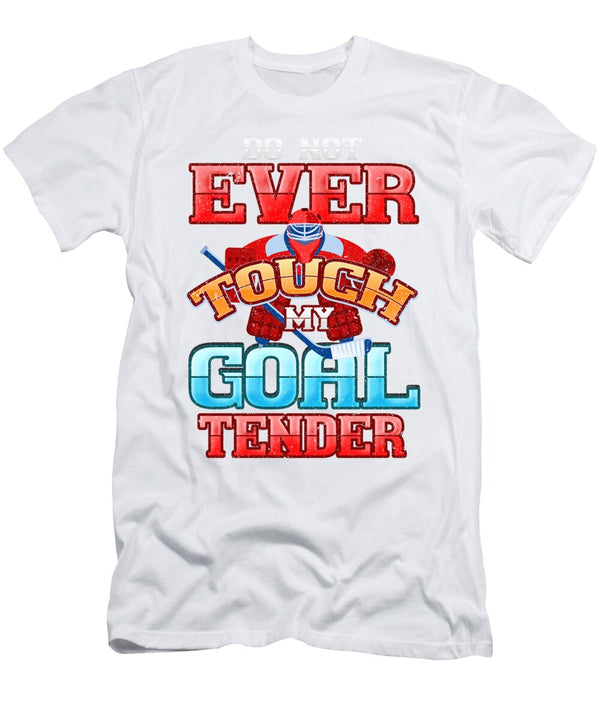 1 Hockey Goalie Do Not Ever Touch My Goal Tender Hockey Enthusiast Kanig Designs T-Shirt