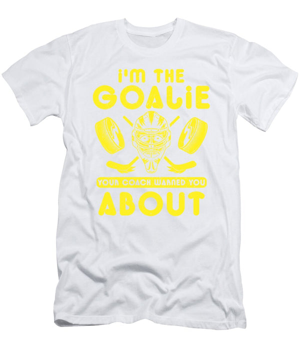 1 Hockey Goalie Gift Im the Goalie Your Coach Warned You About Goalie Kanig Designs T-Shirt