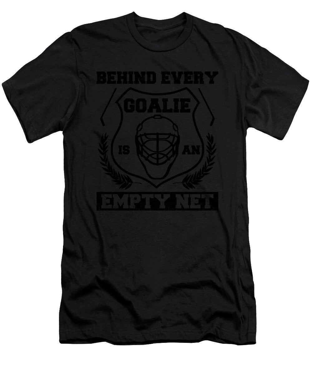 1 Hockey Goaltender Behind Every Goalie Is an Empty Net Ice Hockey Kanig Designs T-Shirt