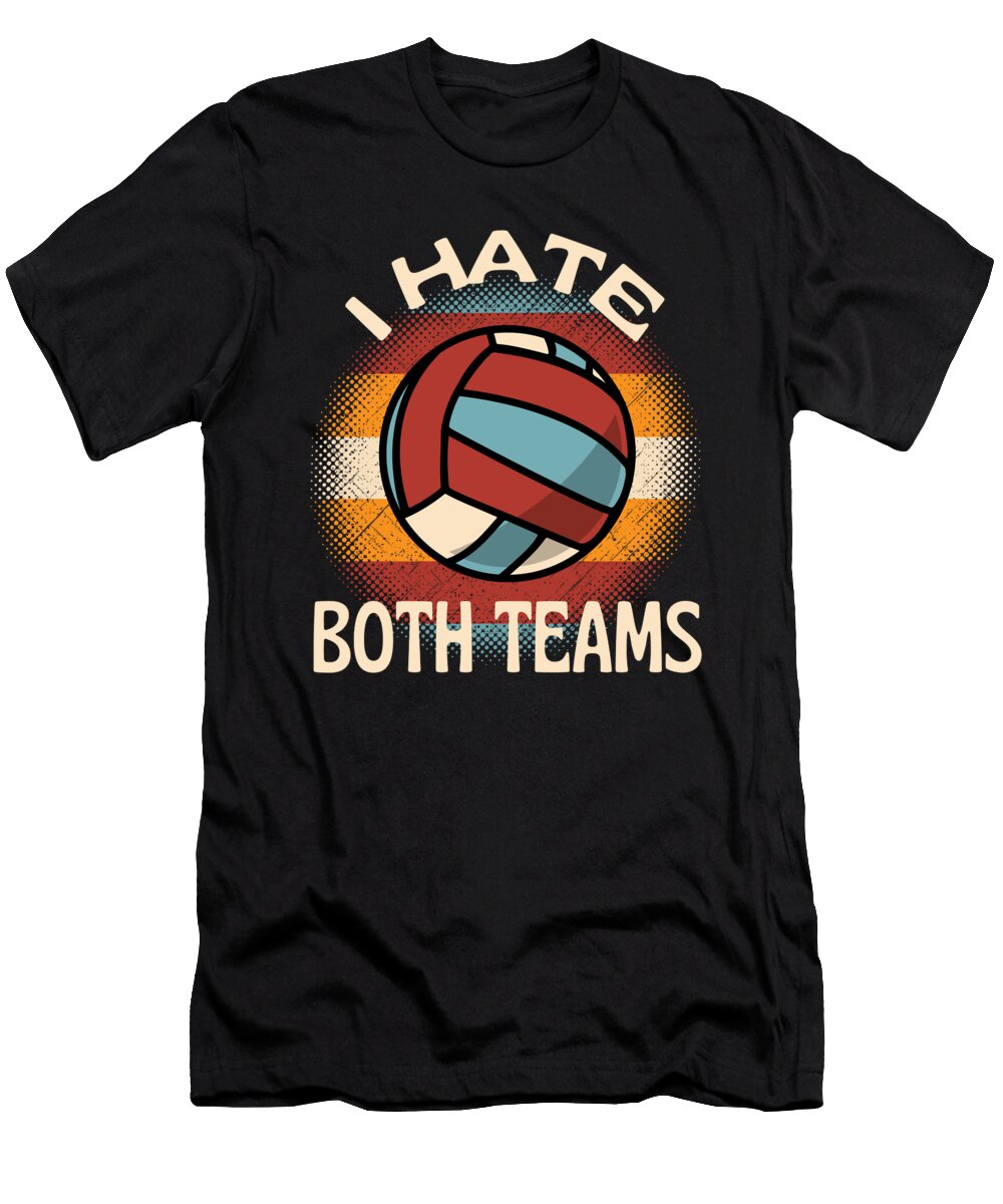 1 I Hate Both Teams Volleyball Organicfoodempire T-Shirt