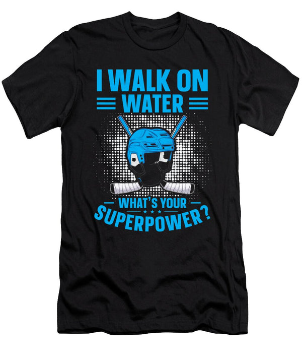 1 I Walk on Water Whats Your Superpower Ice Hockey Toms Store T-Shirt