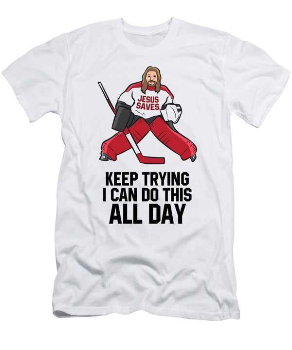 1 Keep Trying I Can Do This All Day Goalkeeper Hockey Goalie Eq Designs T-Shirt