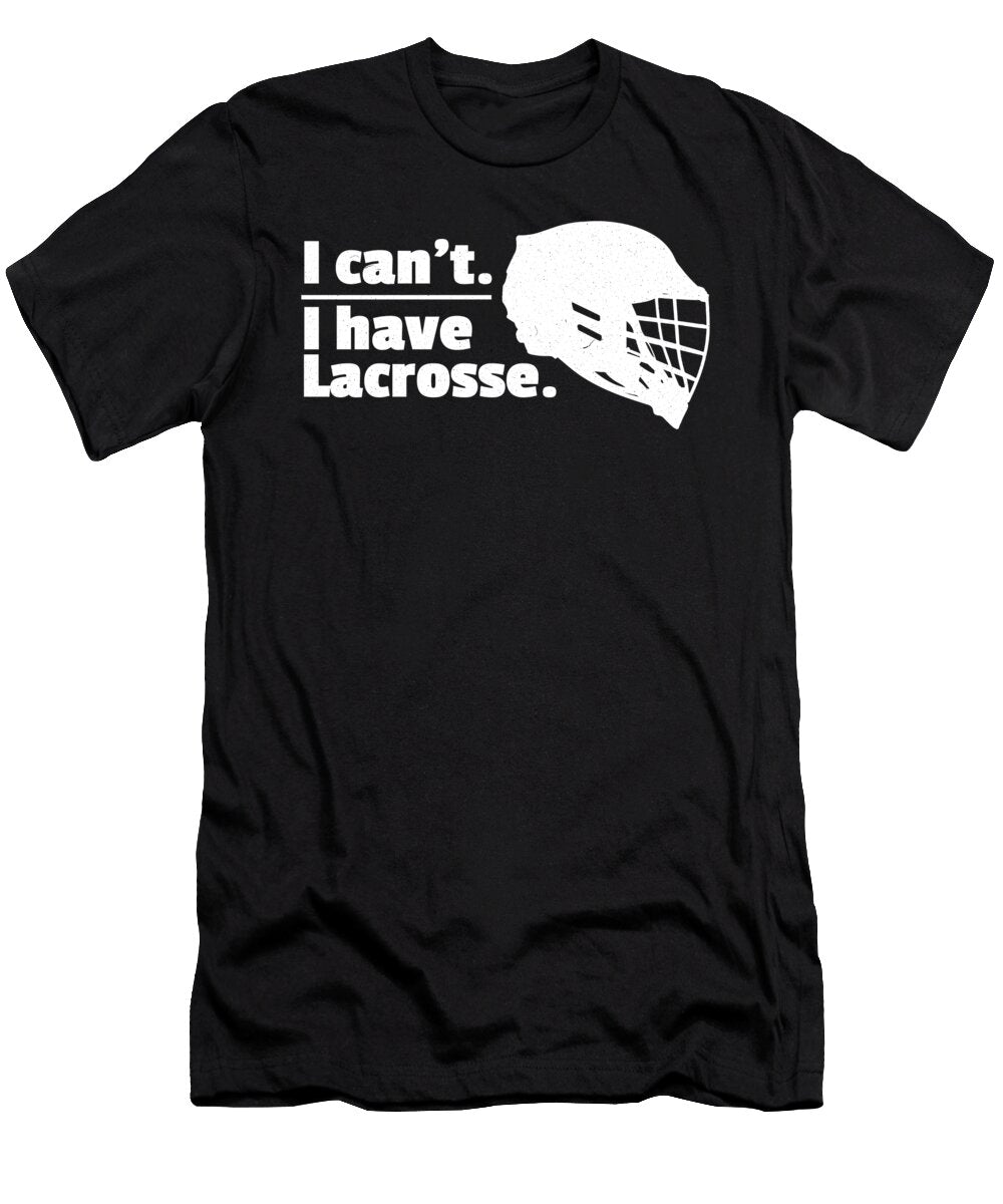 1 Lacrosse Cant Have Lacrosse Busy Lax Sport Goat Lacrosse Player Lacrosse Game Relax Steeze Kanig Designs T-Shirt