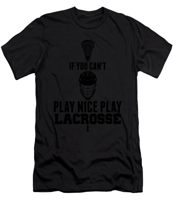 1 Lacrosse Cant Play Nice Play Lacrosse Lax Sport Goat Lacrosse Player Lacrosse Game Steeze Relax Kanig Designs T-Shirt