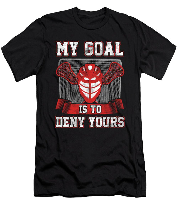 1 Lacrosse Goalie Lax Player My Goal Is to Deny Yours Kanig Designs T-Shirt