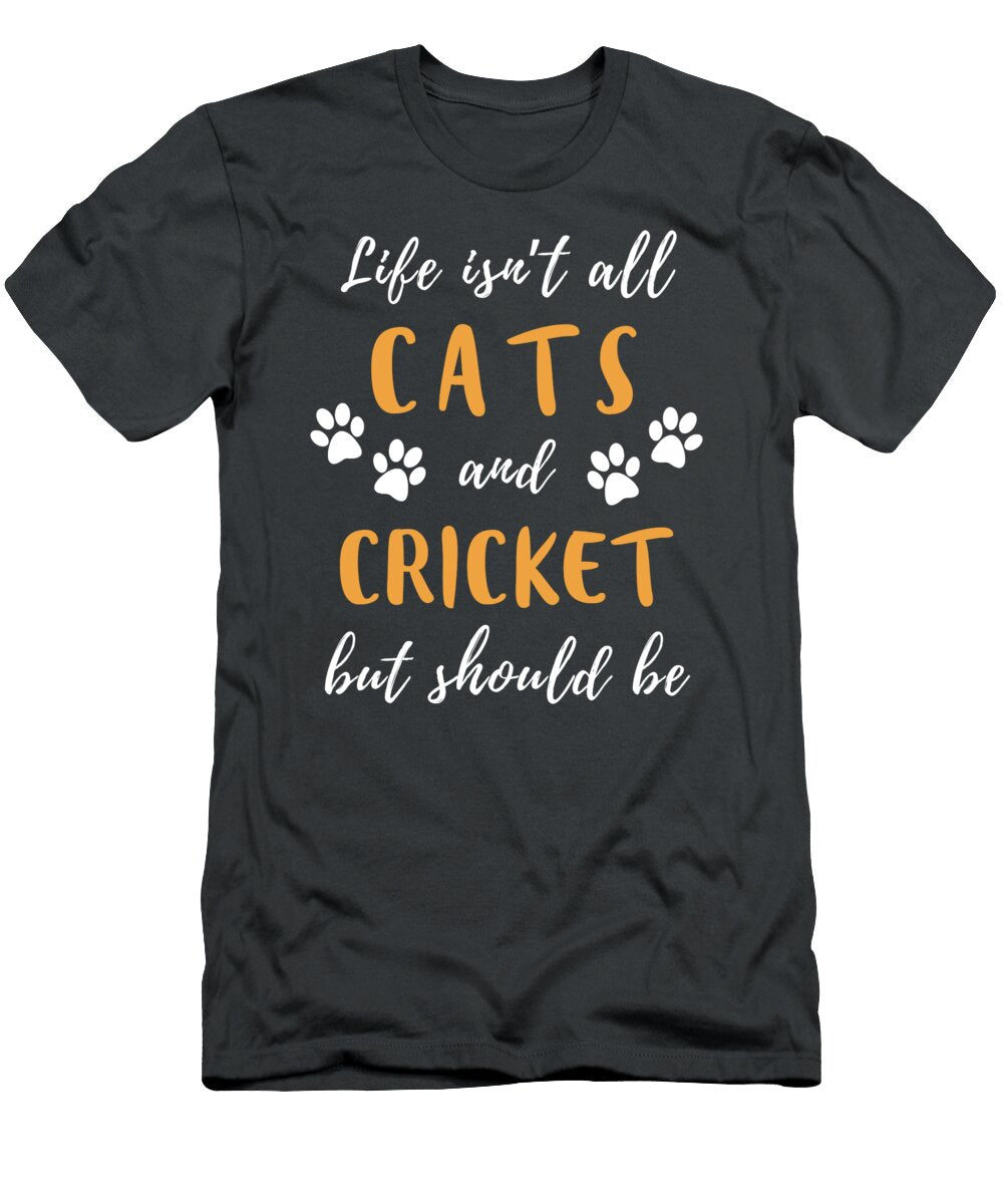 1 Life Is Not All Dogs and Cricket But Should Be Funny Awesome Store T-Shirt