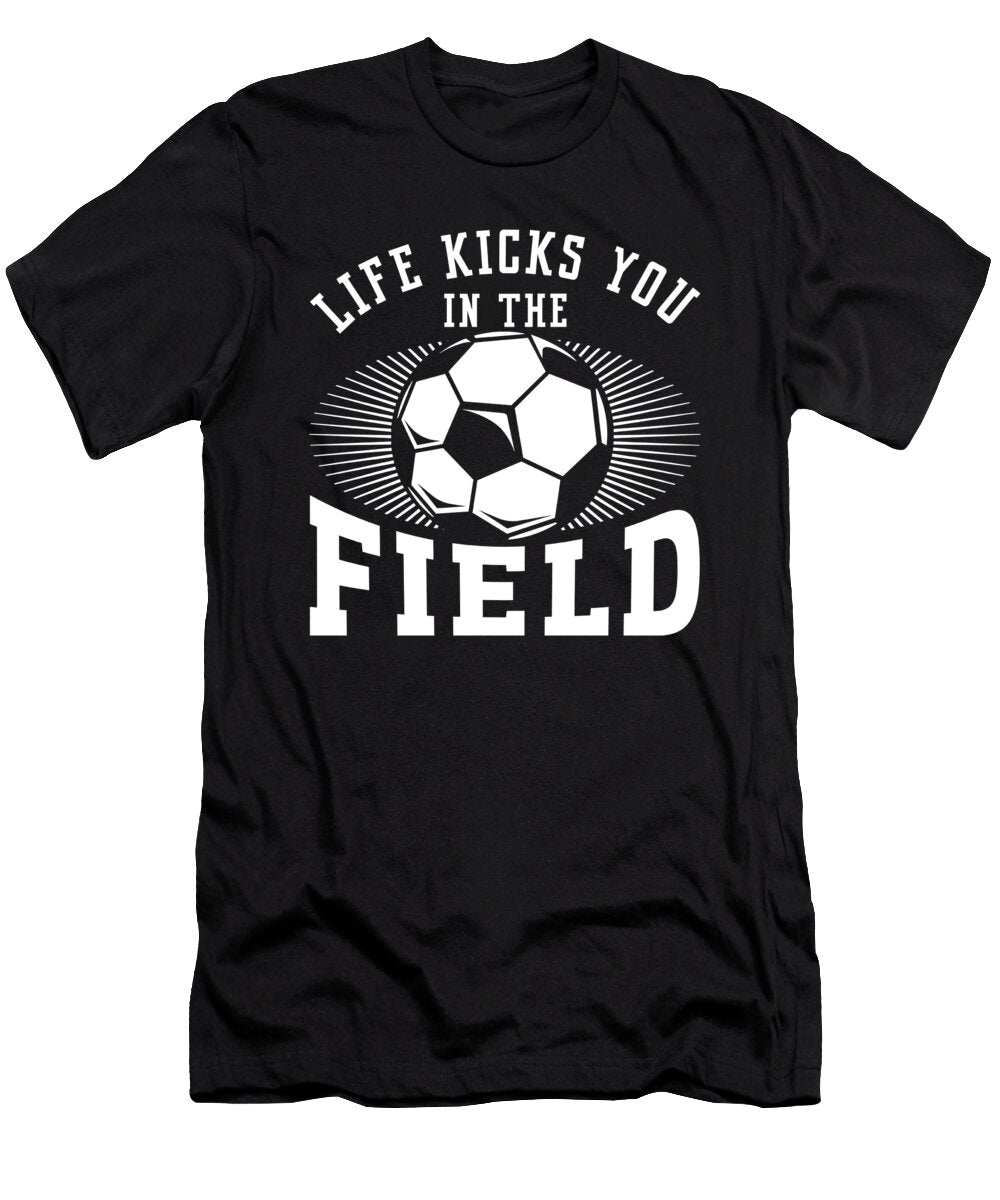1 Life Kicks You in the Field Toms Store T-Shirt