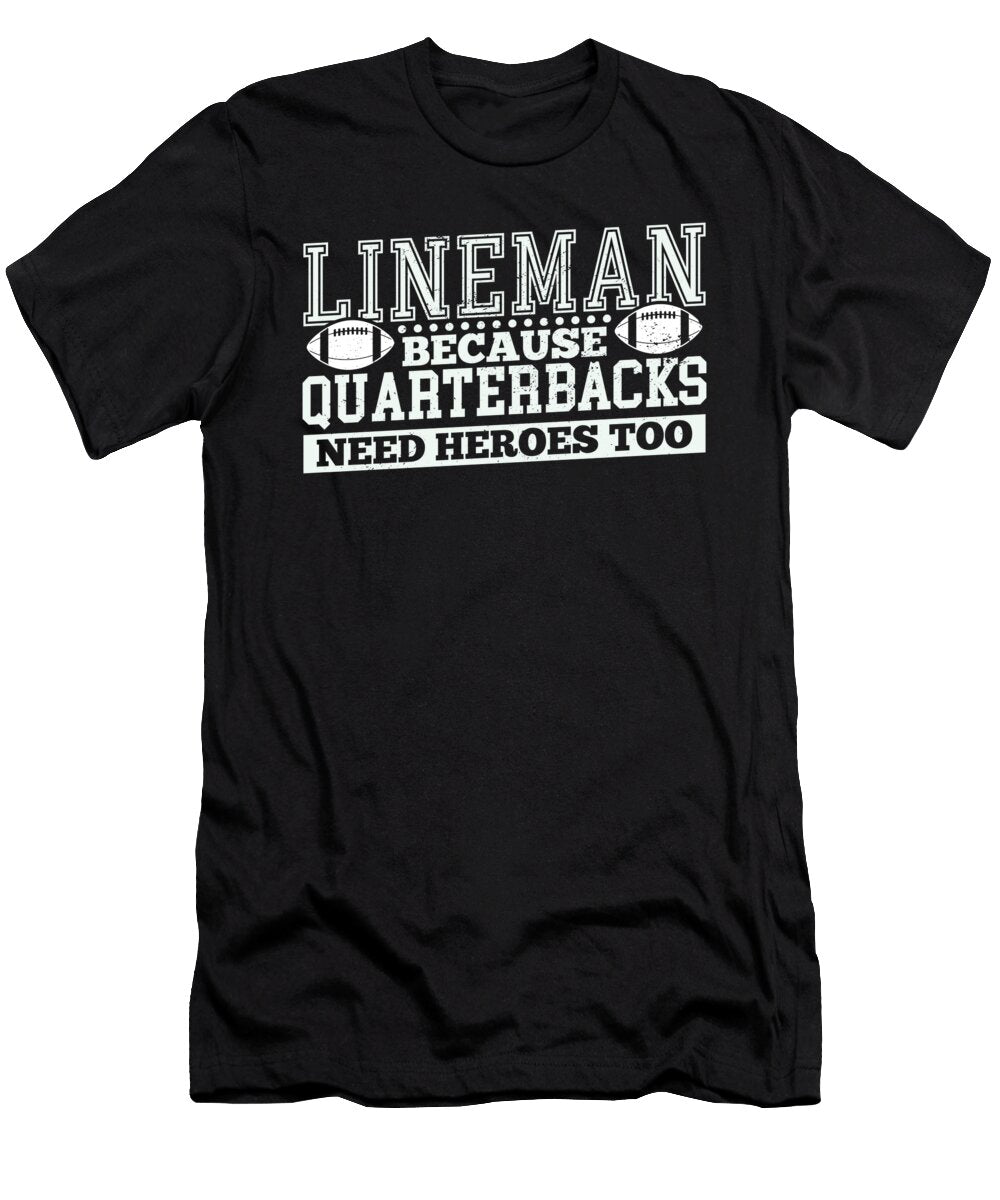 1 Lineman Because Quarterbacks Need Heroes Steven Zimmer T-Shirt