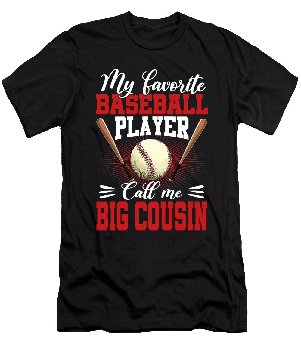 1 My Favorite Baseball Player Calls Me Big Cousin Baseball Dhbubble T-Shirt