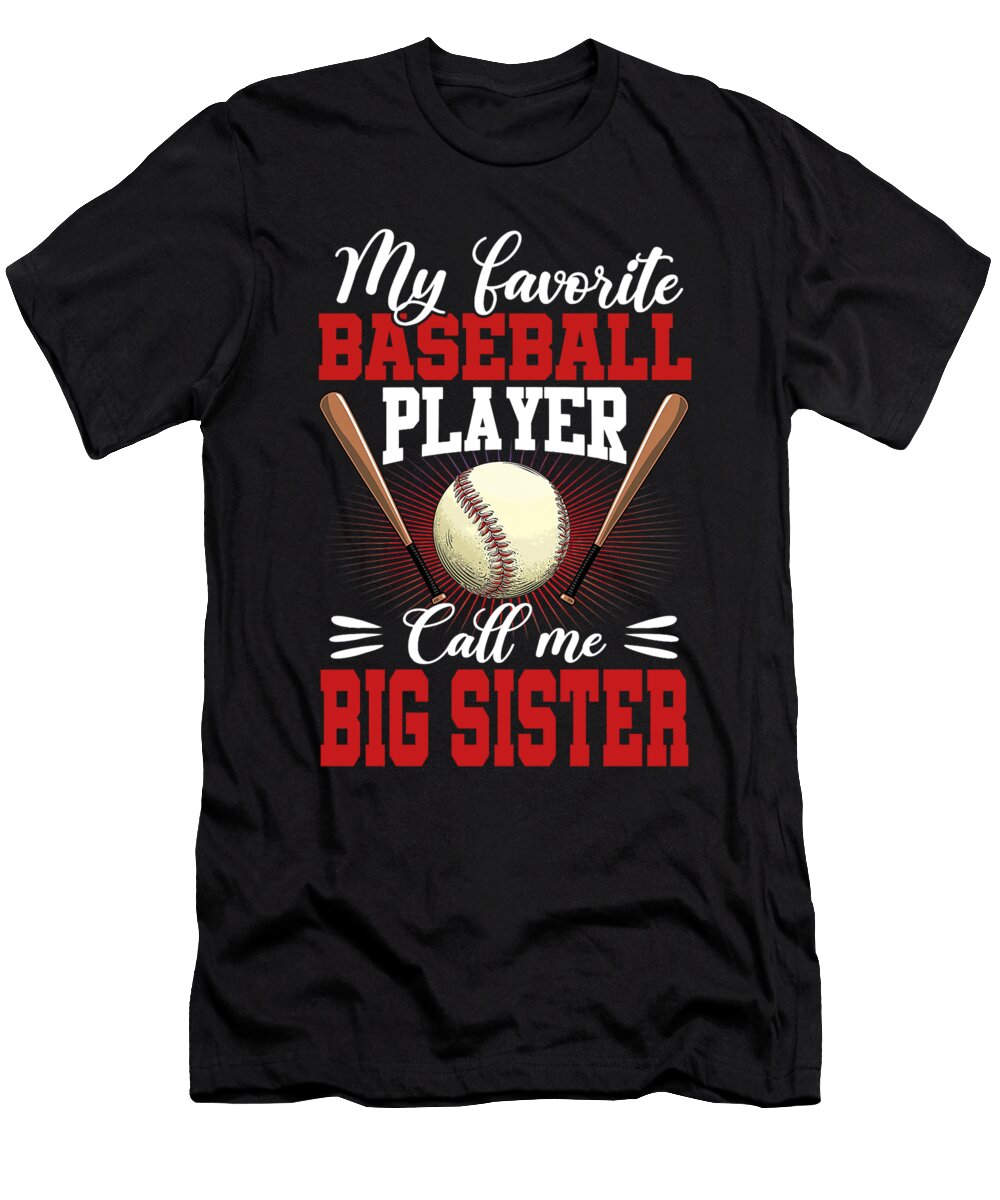 1 My Favorite Baseball Player Calls Me Big Sister Baseball Dhbubble T-Shirt