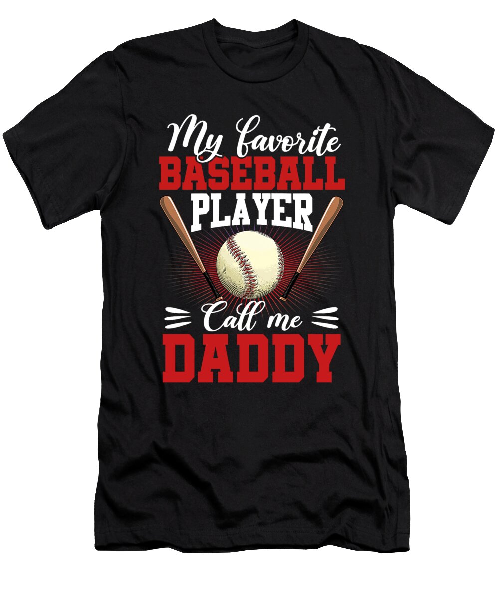 1 My Favorite Baseball Player Calls Me Daddy Baseball Dhbubble T-Shirt