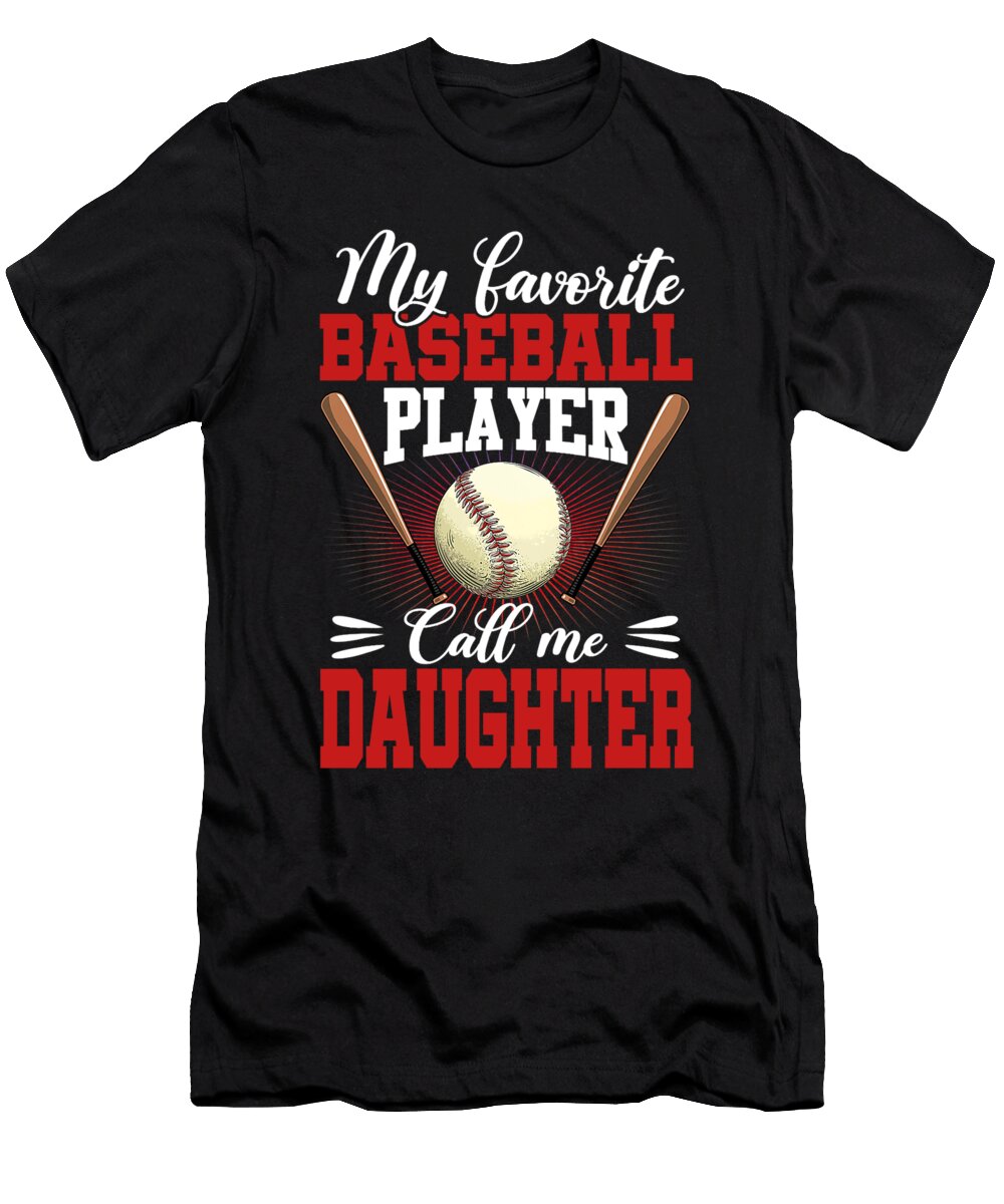 1 My Favorite Baseball Player Calls Me Daughter Baseball Dhbubble T-Shirt