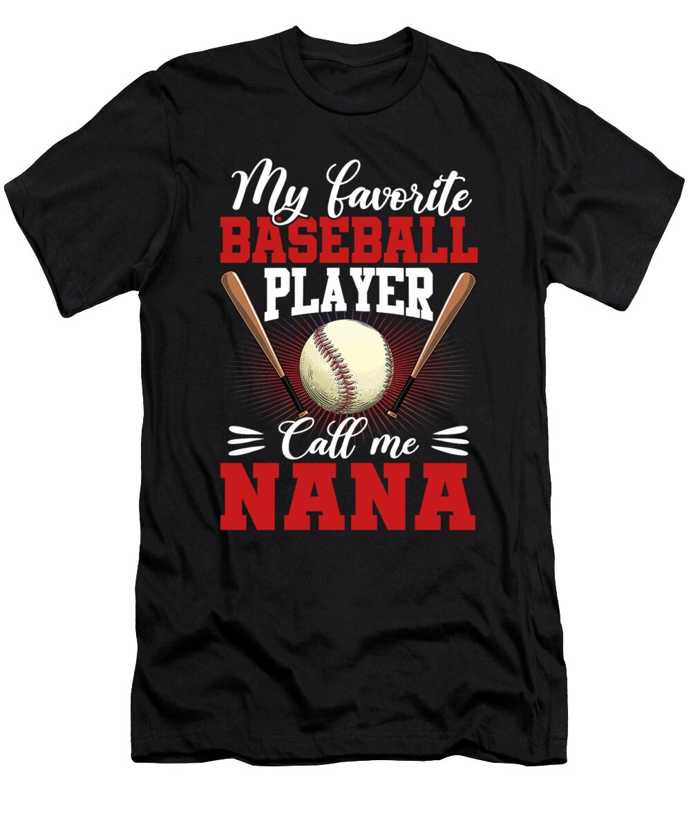1 My Favorite Baseball Player Calls Me Nana Baseball Dhbubble T-Shirt