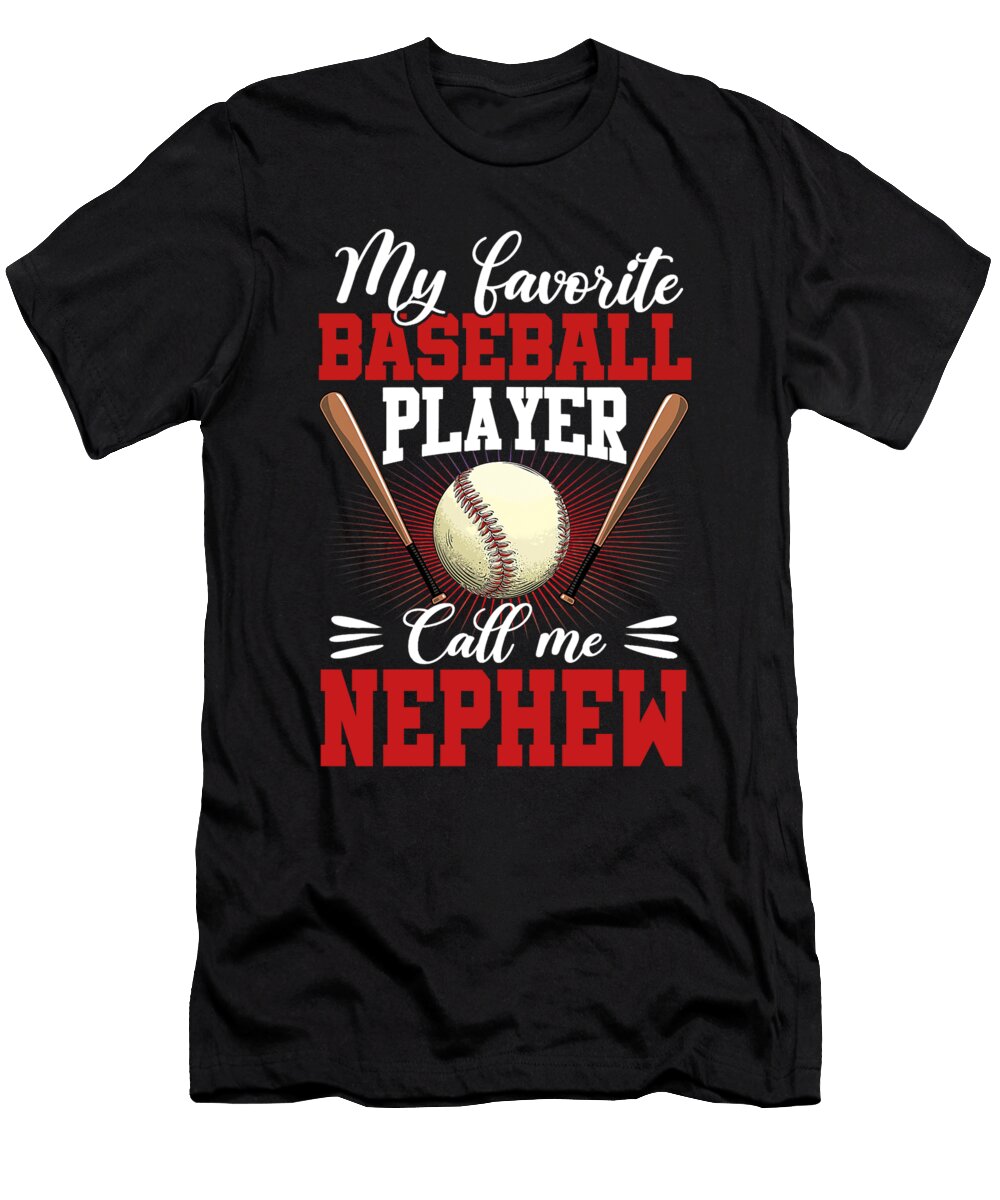 1 My Favorite Baseball Player Calls Me Nephew Baseball Dhbubble T-Shirt