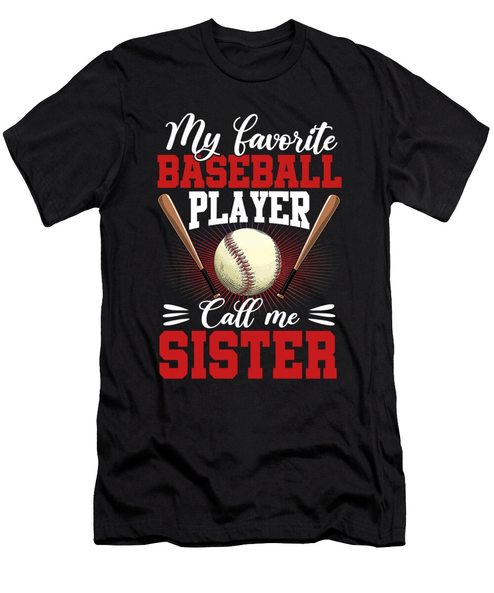 1 My Favorite Baseball Player Calls Me Sister Baseball Dhbubble T-Shirt