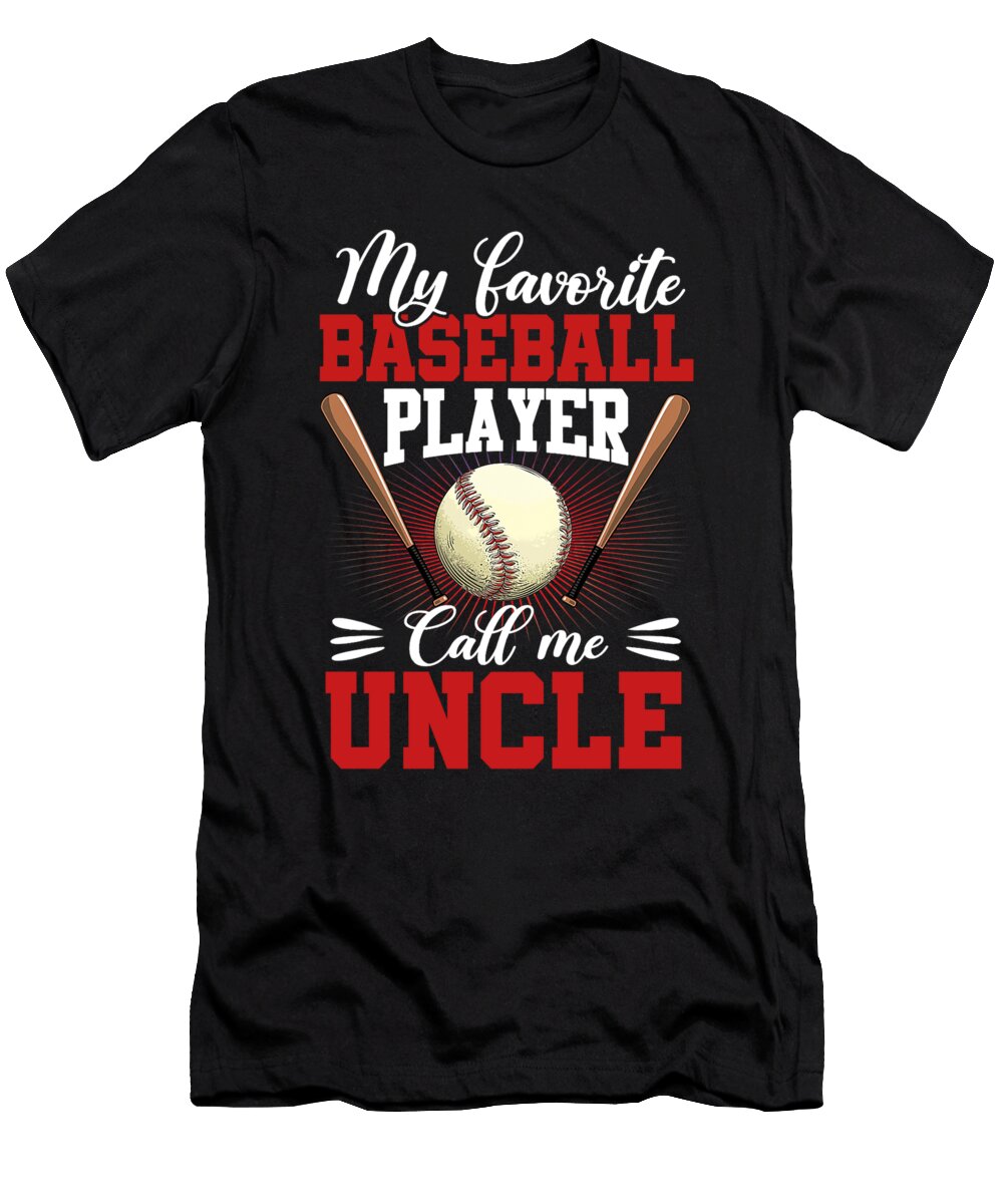 1 My Favorite Baseball Player Calls Me Uncle Baseball Dhbubble T-Shirt