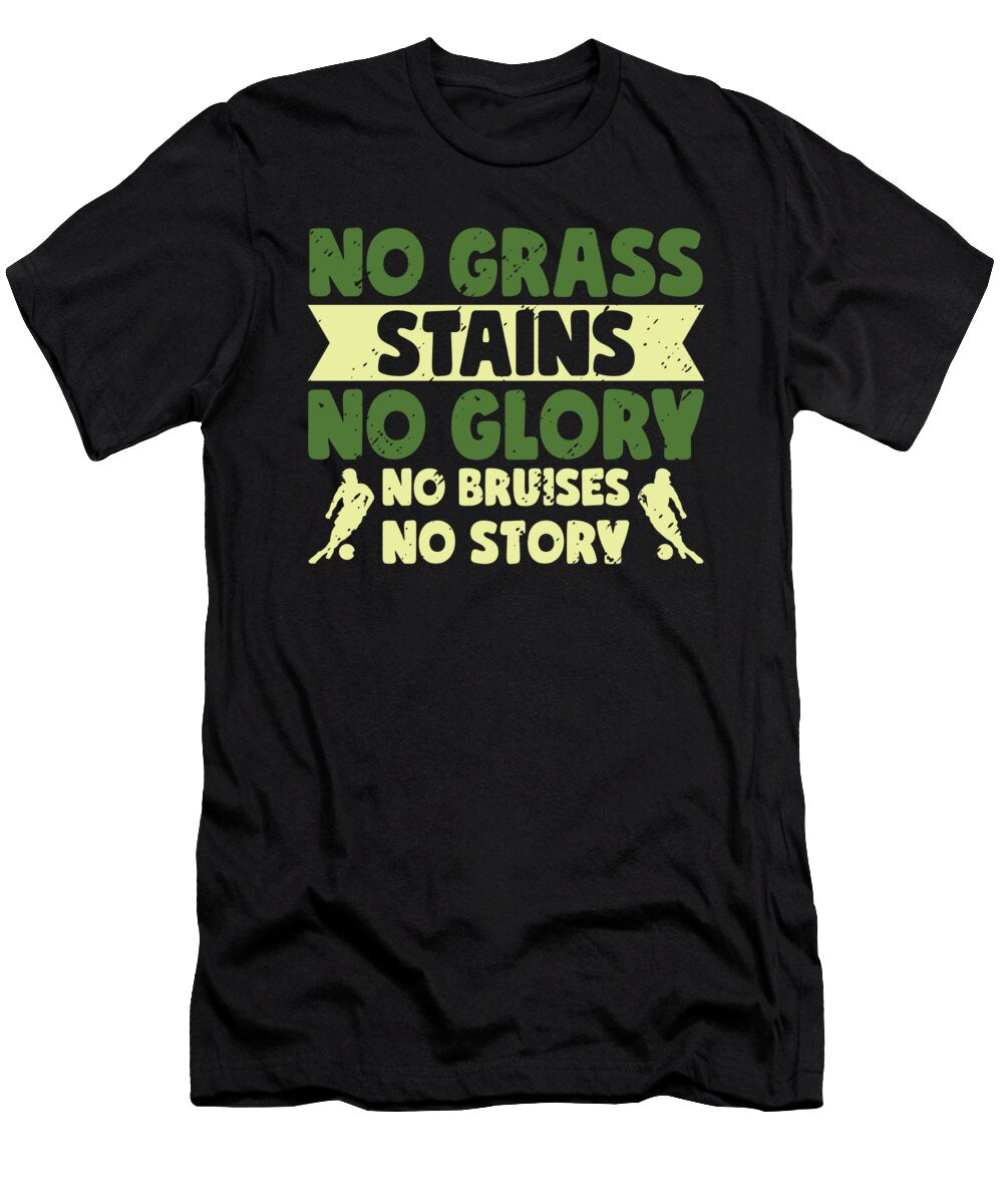 1 No Grass Stains No Glory No Bruises Soccer Toms Store T-Shirt