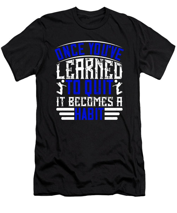 1 Once Youve Learned to Quit It Becomes a Habit Jacob Zelazny T-Shirt