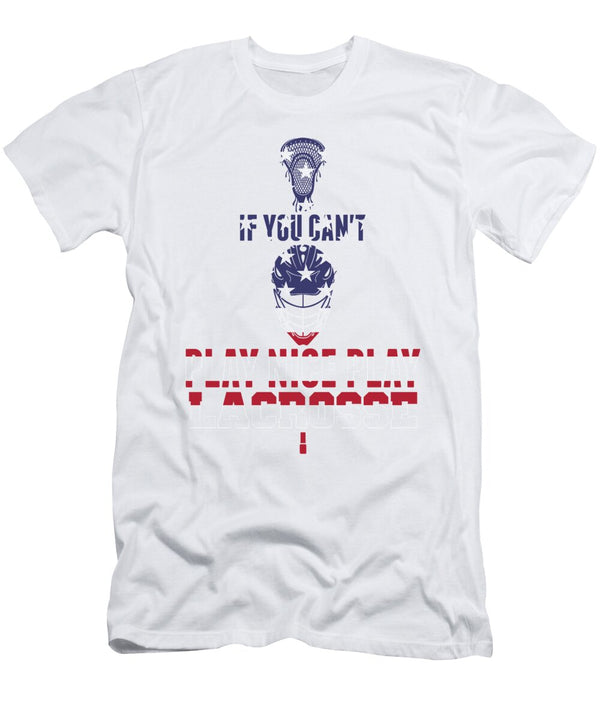 1 Patriotic Lacrosse If You Cant Play Nice Play Lacrosse Kanig Designs T-Shirt