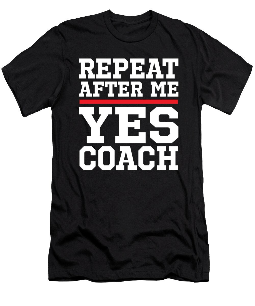 1 Repeat After Me Yes Coach Funny Quote Vintage Jensen Cena T-Shirt