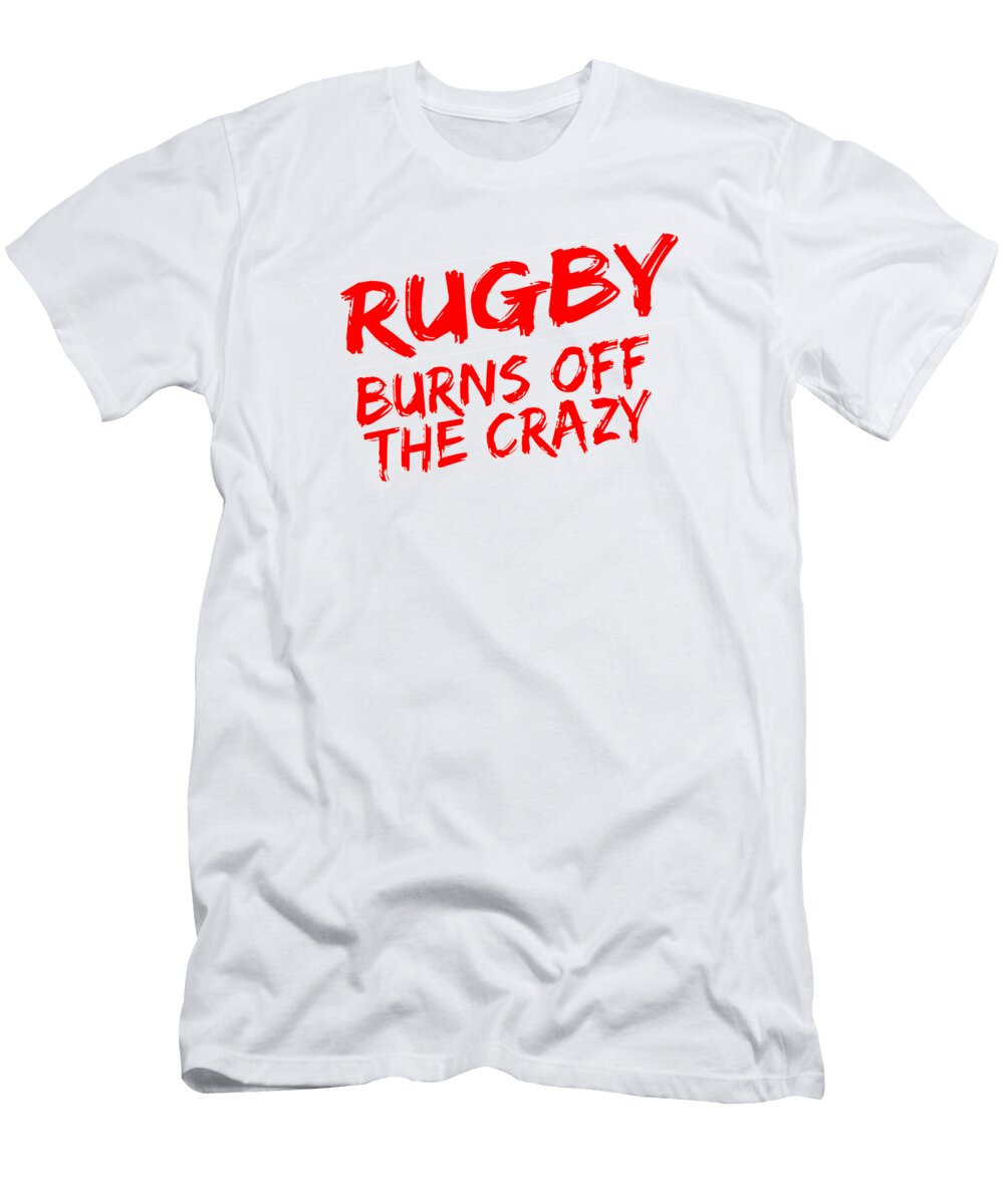1 Rugby Gift Rugby Burns Off the Crazy Kanig Designs T-Shirt