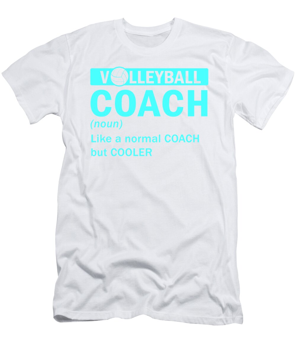 1 Volleyball Coach Gift Idea Like Normal Coach But Cooler Volleyball Kanig Designs T-Shirt