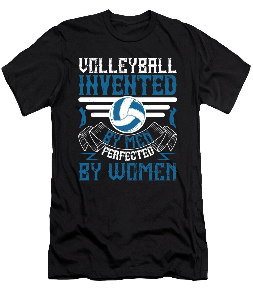 1 Volleyball Invented By Men Perfected By Women Jacob Zelazny T-Shirt