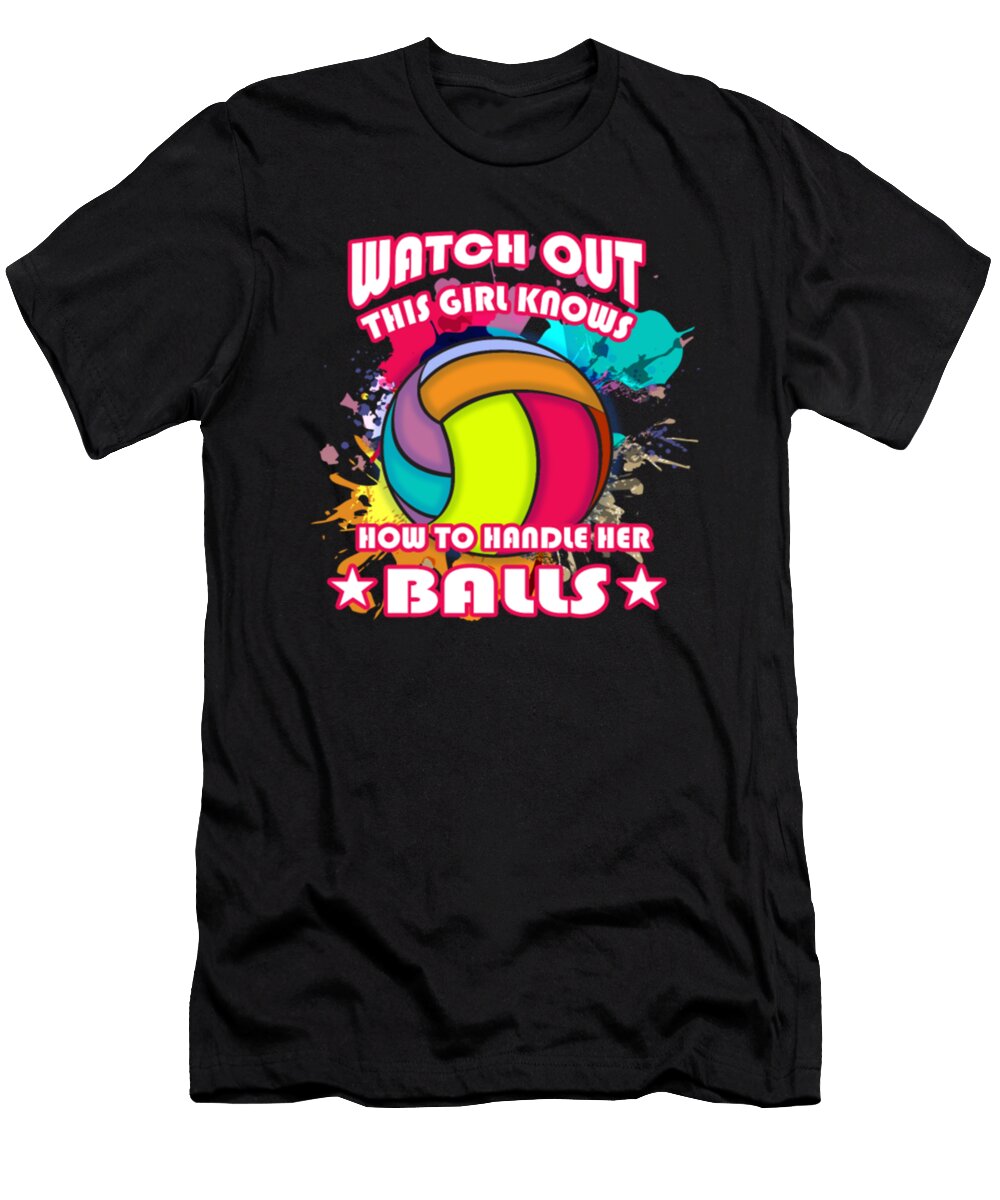1 Watch Out This Girl Knows How to Handle Her Balls Tinh Tran Le Thanh T-Shirt