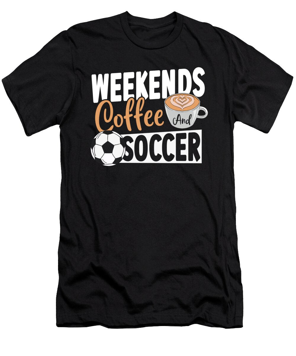 1 Weekends Coffe and Soccer Alessandra Roth T-Shirt