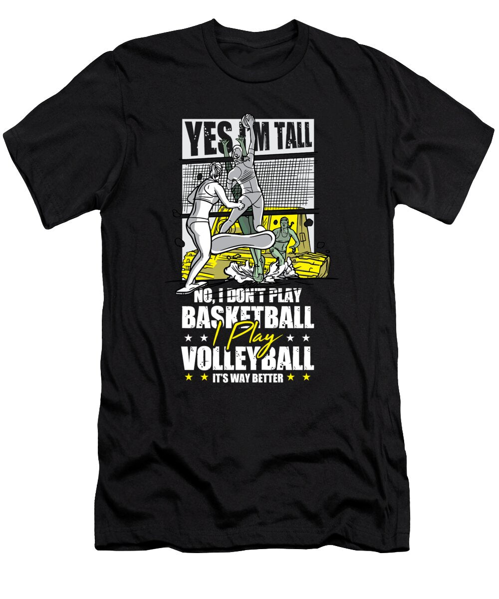 1 Yes I Am Tall I Dont Play Basketball I Play Volleyball Tom Schiesswald T-Shirt