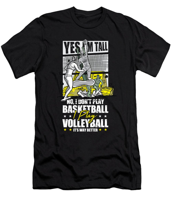 1 Yes I Am Tall I Dont Play Basketball I Play Volleyball Tom Schiesswald T-Shirt