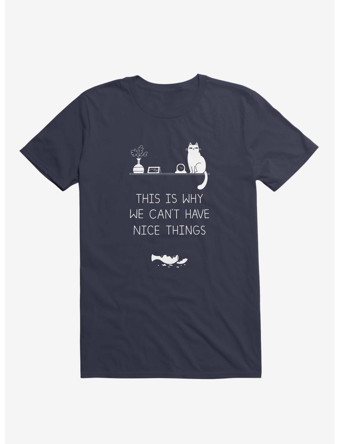 This Is Why We Can't Have Nice Things Cat Navy Blue T-Shirt