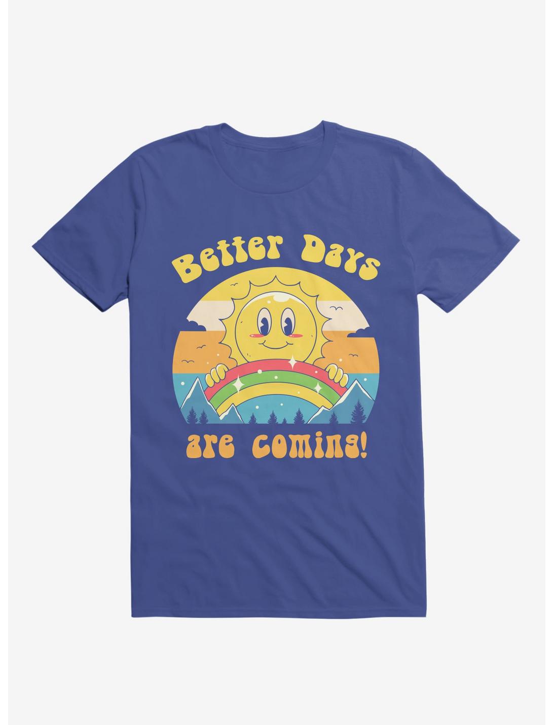 Rainbow Sun Better Days Are Coming Royal Blue T-Shirt