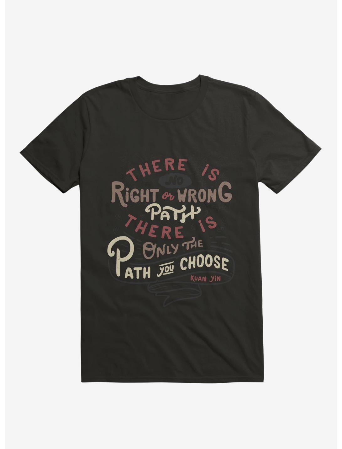There Is No Right Or Wrong Path, Only The Path You Choose Kuan Yin T-Shirt