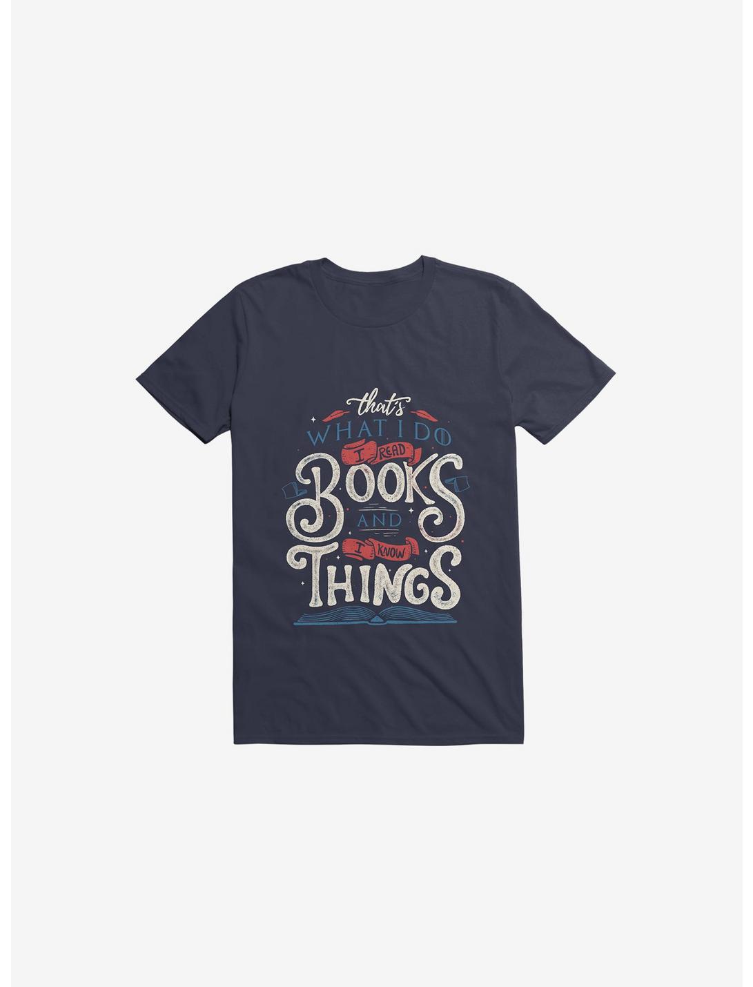 That's What I Do I Read Books And I Know Things T-Shirt