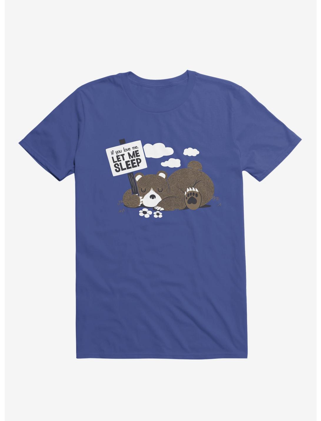 If You Love Me Let Me Sleep II Bear Royal Blue T-Shirt