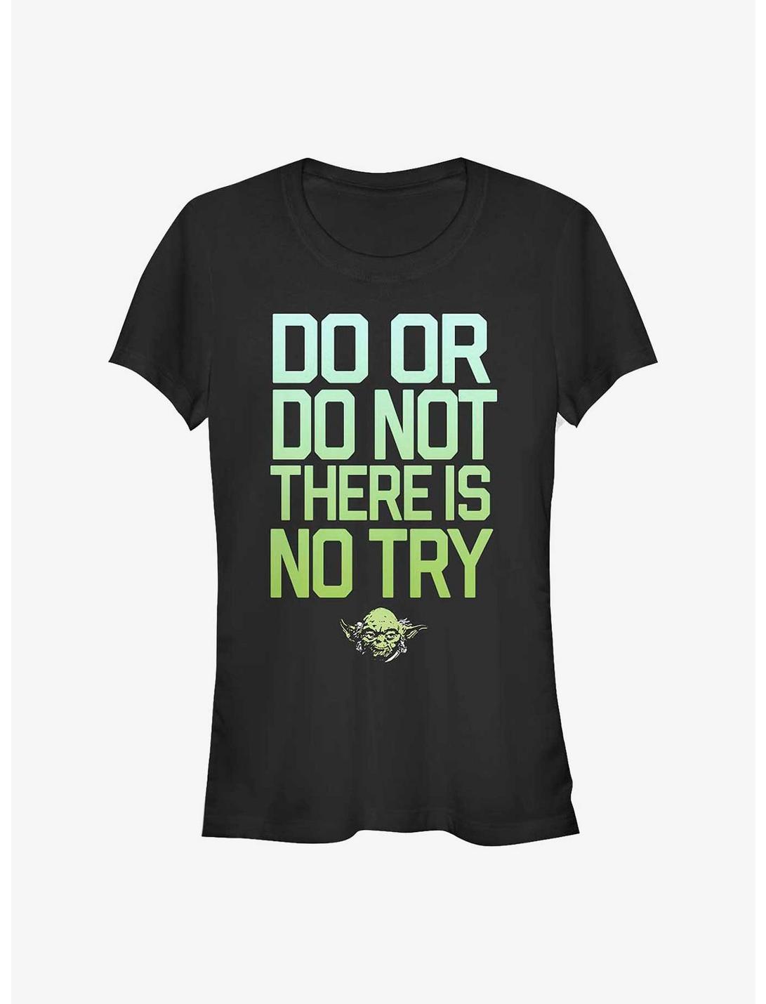 Star Wars Do Or Do Not, There Is No Try Yoda Girls T-Shirt