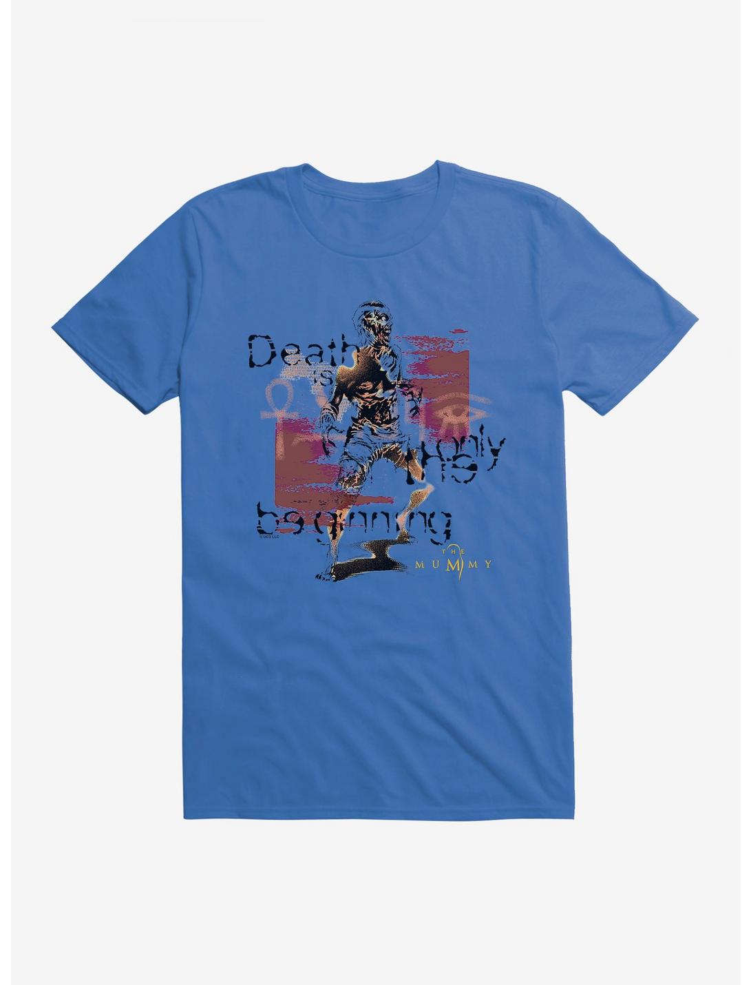 The Mummy Death Is Only The Beginning T-Shirt
