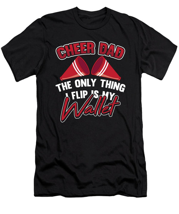 2 Cheer Dad the Only Thing I Flip Is My Wallet Tom Schiesswald T-Shirt