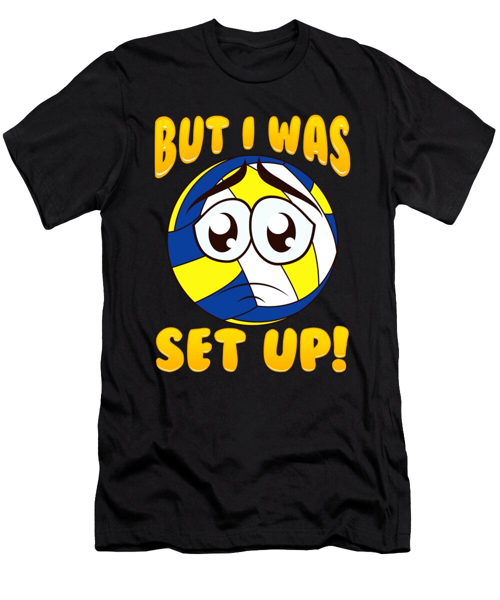 2 Cute Funny But I Was Set Up Volleyball Ball Pun the Perfect Presents T-Shirt