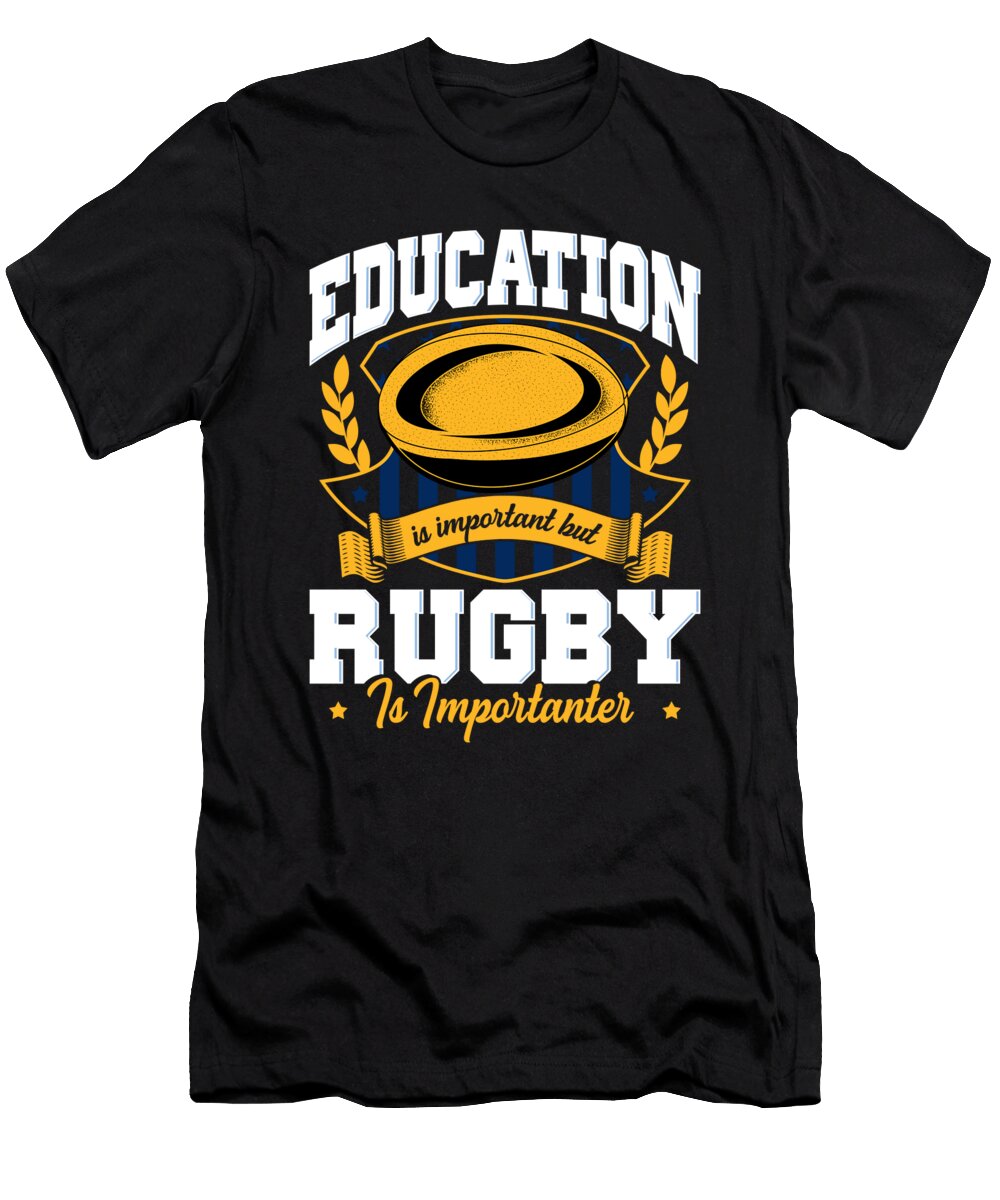 2 Education Is Important But Rugby Is Importanter the Perfect Presents T-Shirt