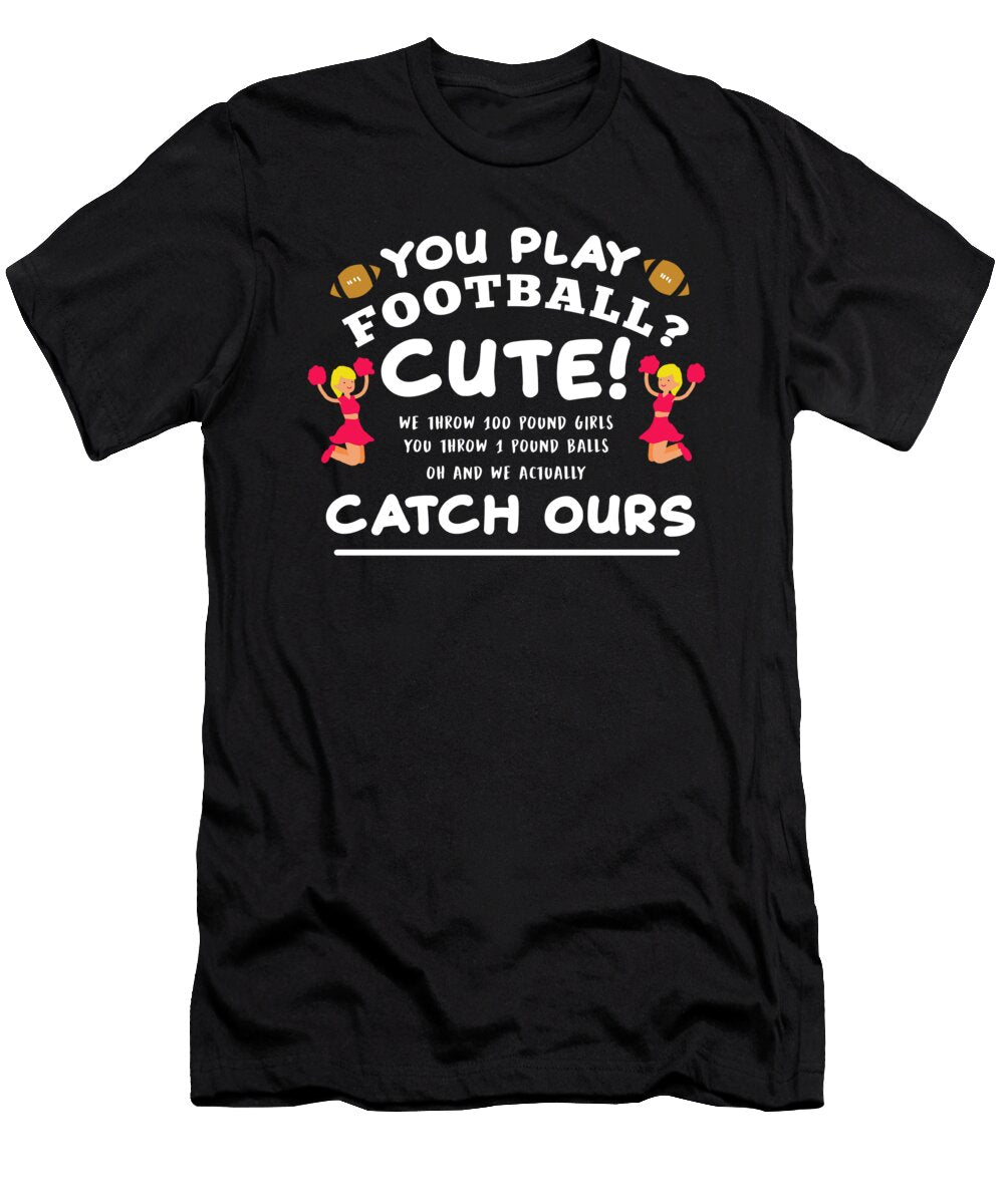 2 Funny Cheerleader Quote Cheerleading Football Gift Teequeen2603 T-Shirt