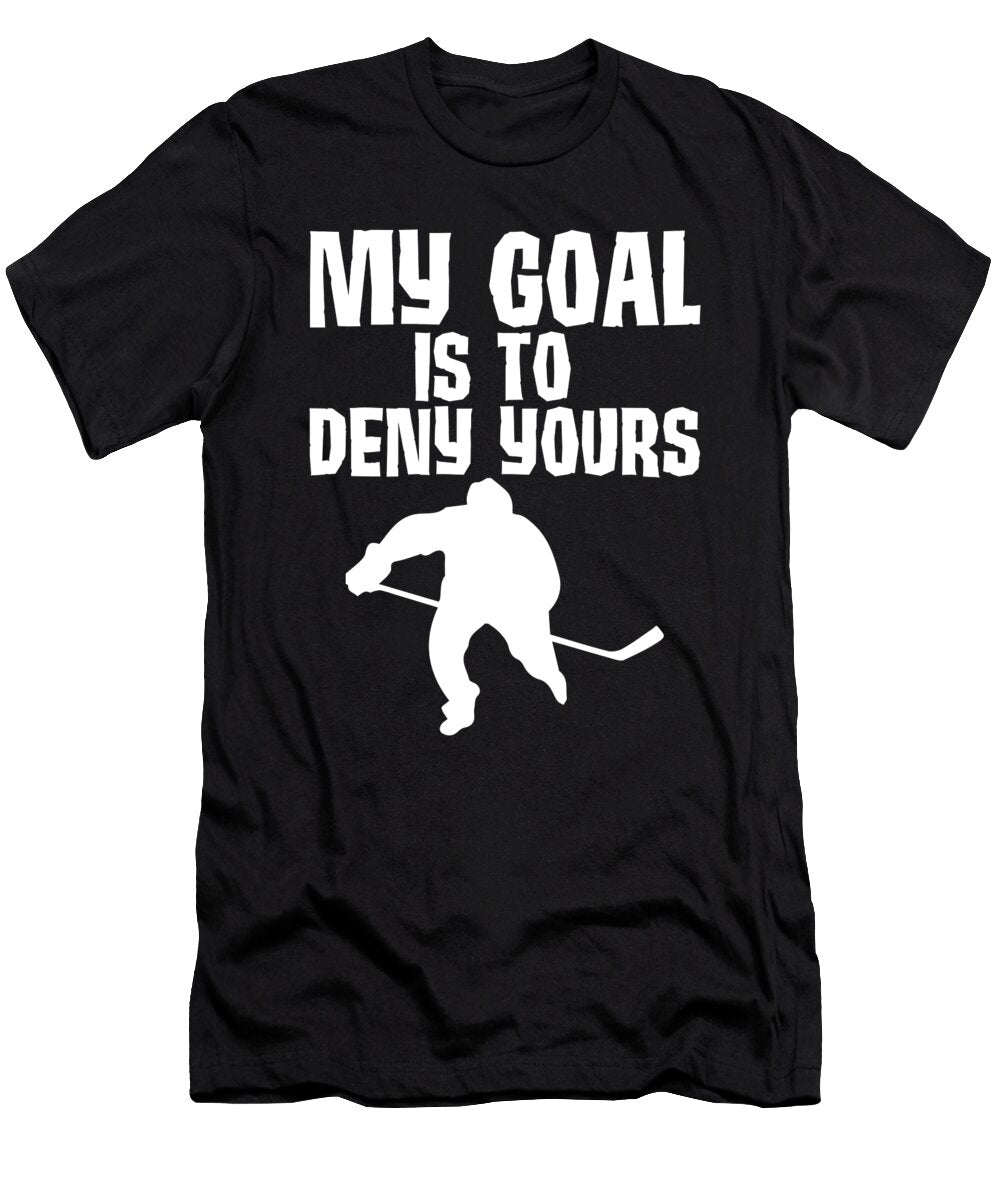 2 My Goal Is to Deny Yours Hockey Defender the Perfect Presents T-Shirt