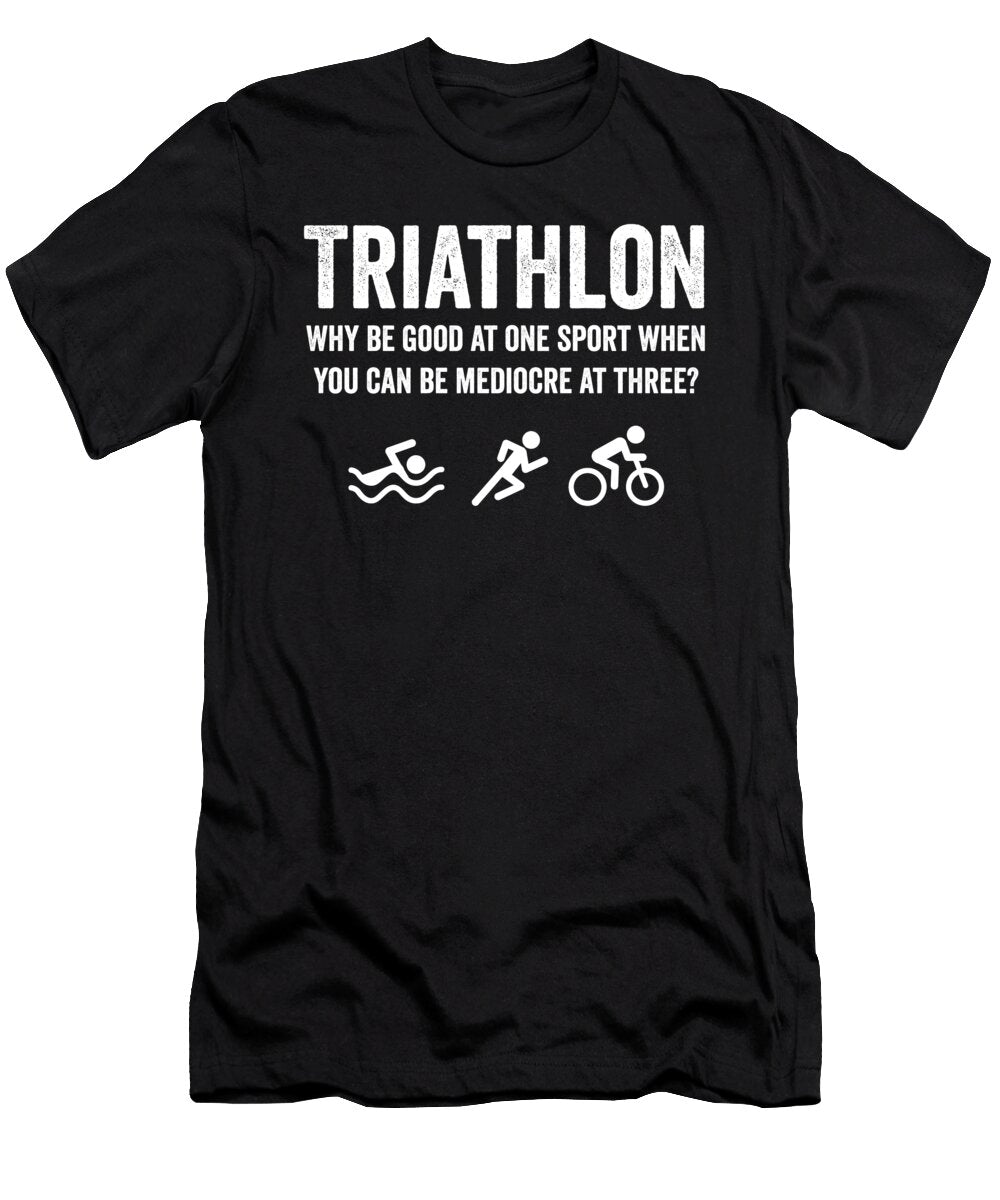 2 Triathlon Why Be Good At One Sport When You Can Be Mediocre At Three Jane Keeper T-Shirt